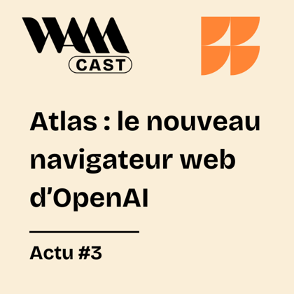 Visuel-NL-Vignette-WAMcast-Atlas-le-nouveau-navigateur-web-d_OpenAI